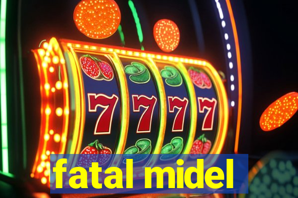 fatal midel